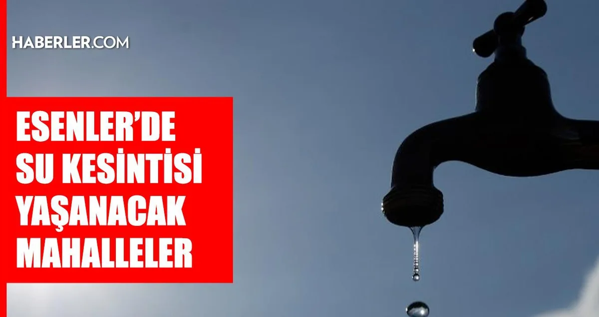Esenler’de su kesintisi! 19 Eylül tarihli detaylar burada