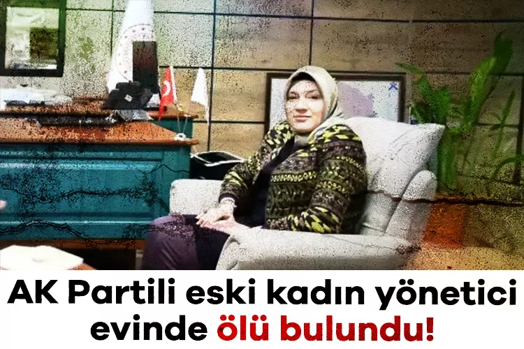 Eski AK Parti Yöneticisi Evinde Ölü Bulundu!