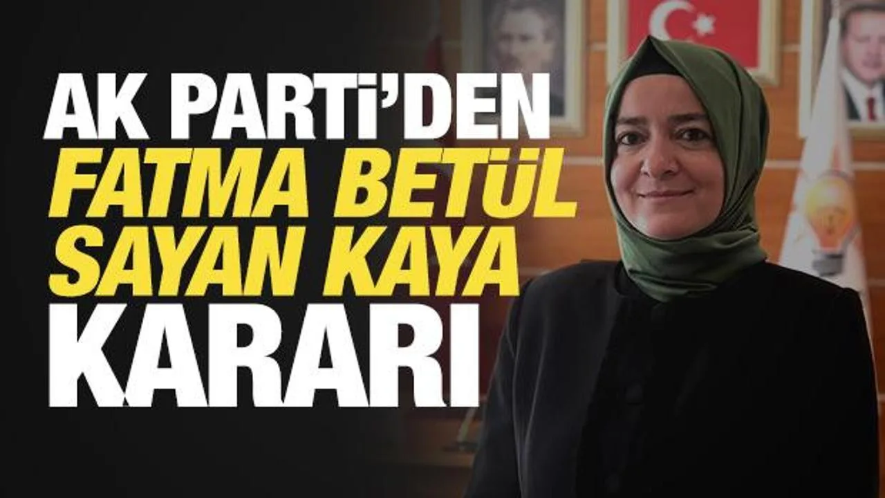 Fatma Betül Sayan Kaya AK Parti’den İhraç Edildi
