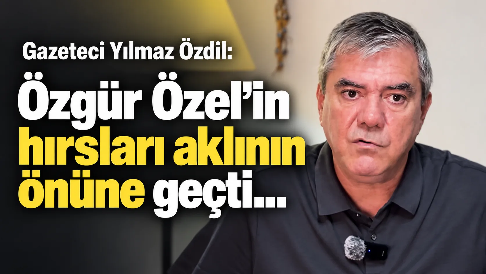 Gazeteci Yılmaz Özdil:   Özgür Özel’in hırsları aklının önüne geçti…