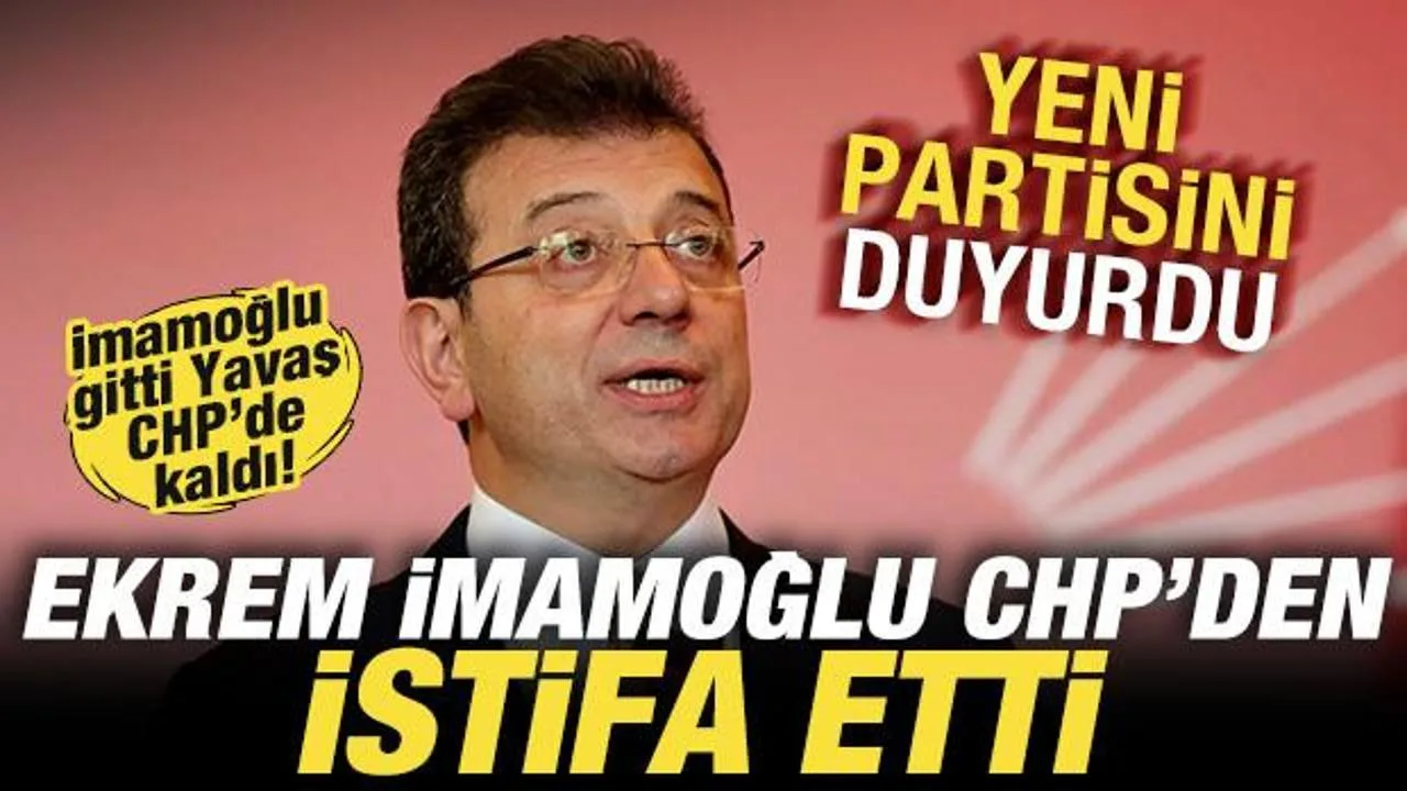 İmamoğlu 17 Yıl Sonra CHP’den İstifa Etti!
