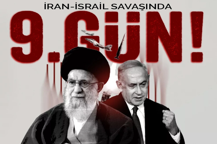 İsrail-İran Savaşı 9. Günde Tırmanıyor!