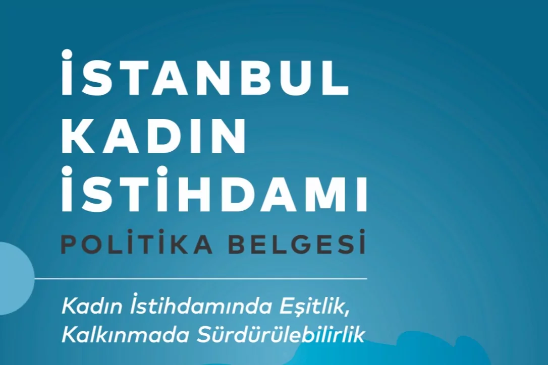 İstanbul’da Kadın İstihdamı İçin Yeni Politika Belgesi