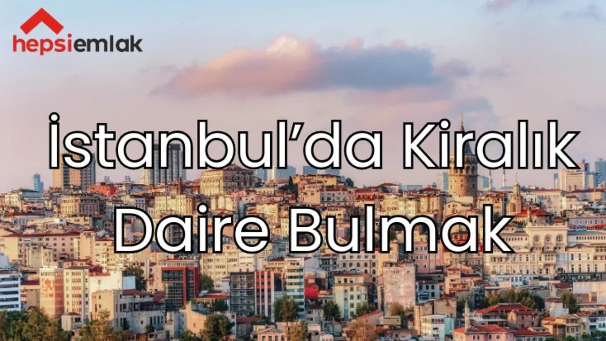 İstanbul’da Kiralık Daire Ararken Dikkat Edin!