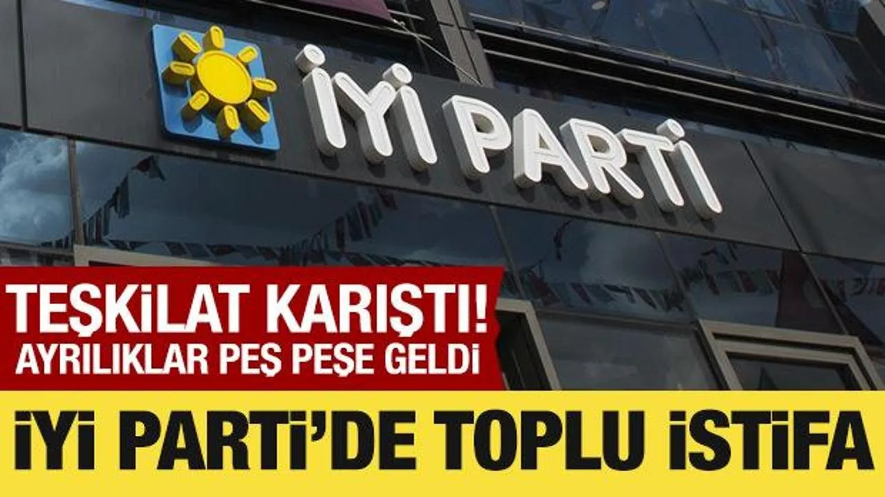 İYİ Parti’de Görevden Almalar ve İstifalar Krizi