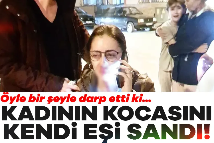 Kadının Kocasını Eşi Sandı, Şok Darp Olayı!