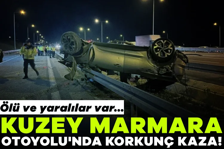 Kuzey Marmara Otoyolu’nda korkunç kaza: 2 ölü!