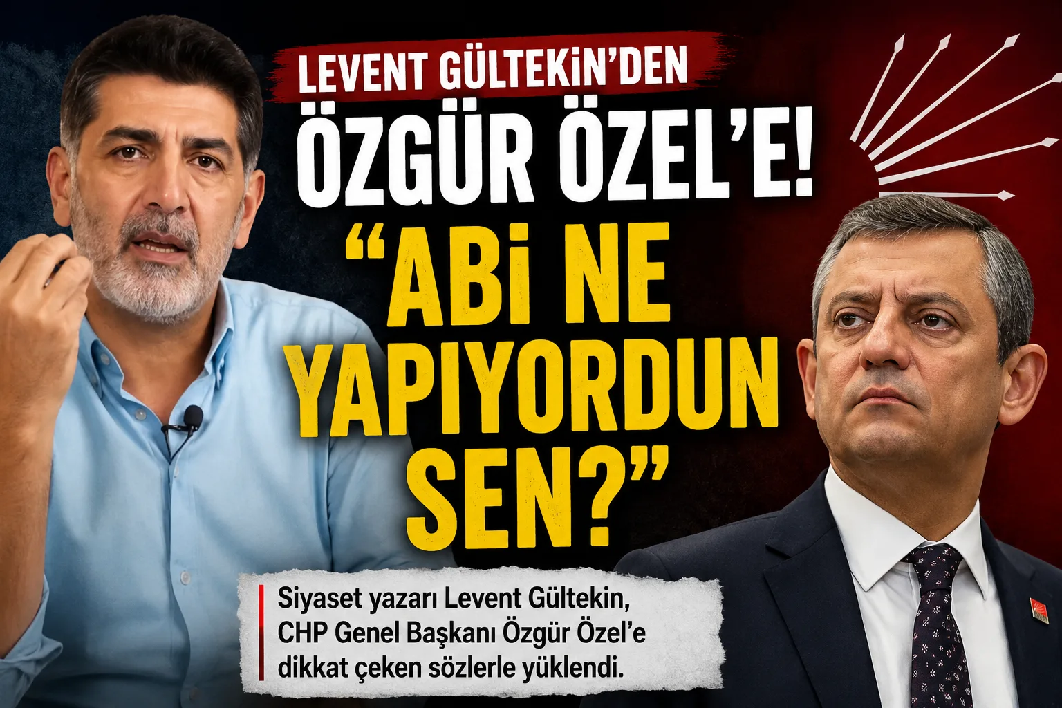 Levent Gültekin’den Özgür Özel’e! “Abi ne yapıyordun sen?”