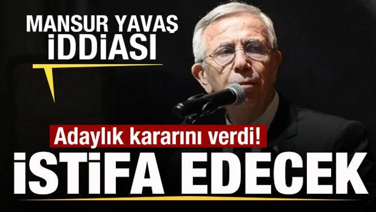 Mansur Yavaş’tan Adaylık İtirazı ve İstifa İddiası!