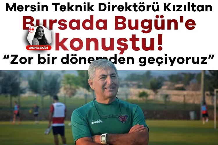 Mersin İdman Yurdu, Bursaspor Karşısında Zor Süreçte