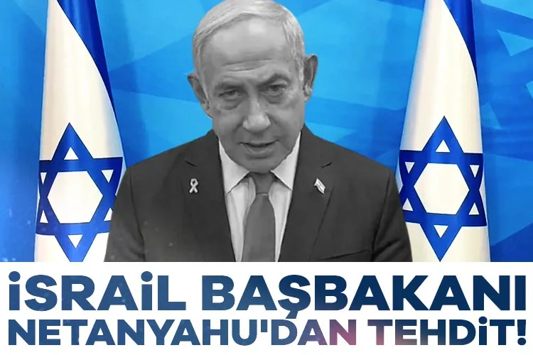 Netanyahu’dan İran’a Sert Tehdit: Saldırılacak!