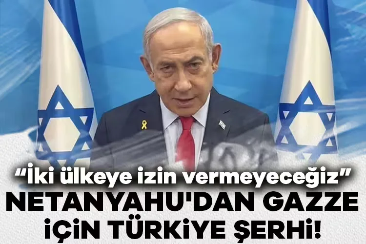 Netanyahu: Türk ve Katar Ordusuna İzin Yok!