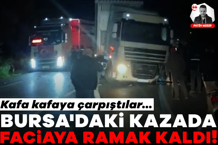 Orhangazi’de Tır ve Otomobil Kafa Kafaya Çarpıştı!
