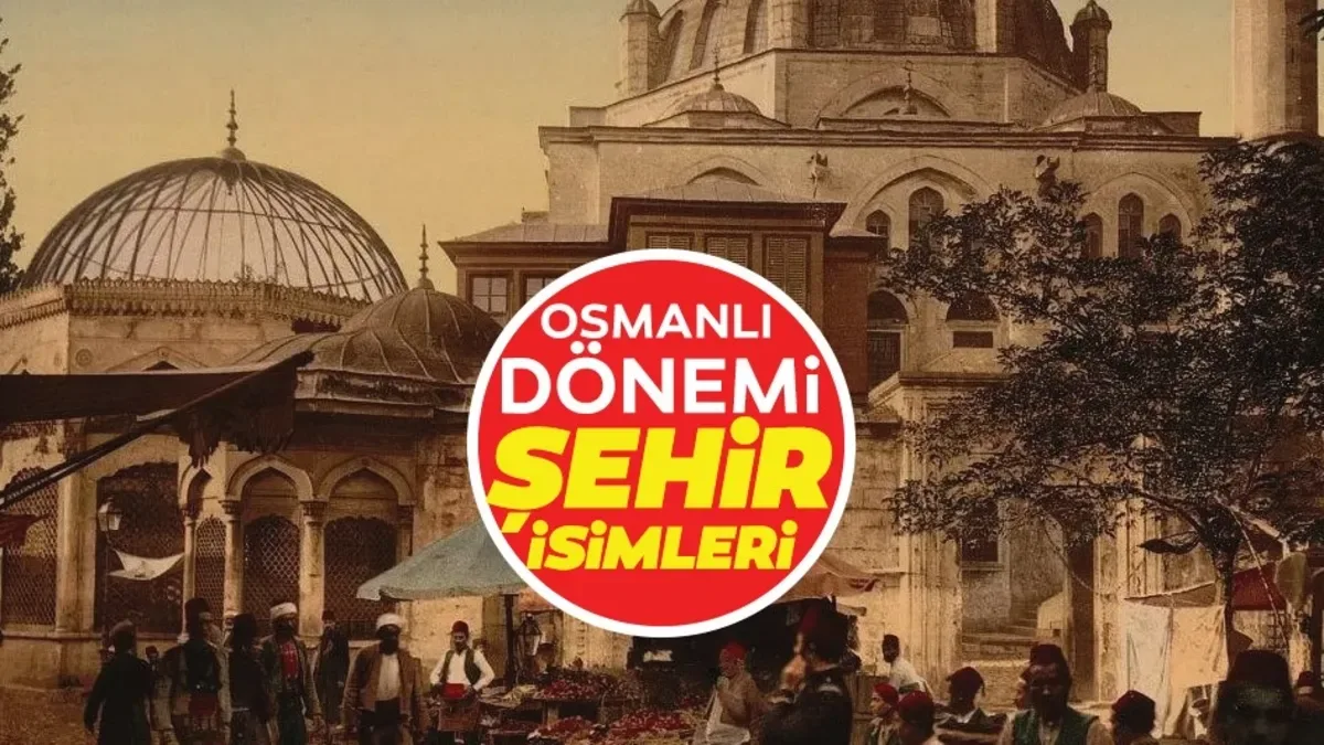 Osmanlı’dan Bugüne Değişmeyen 16 Şehir!