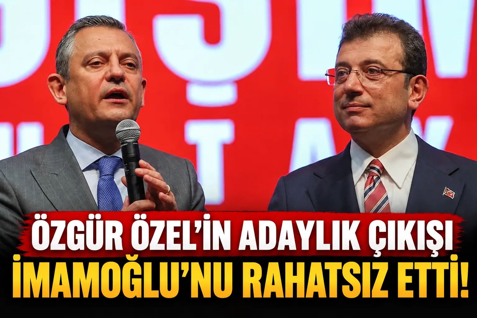 Özgür Özel’in adaylık çıkışı İmamoğlu’nu rahatsız etti!