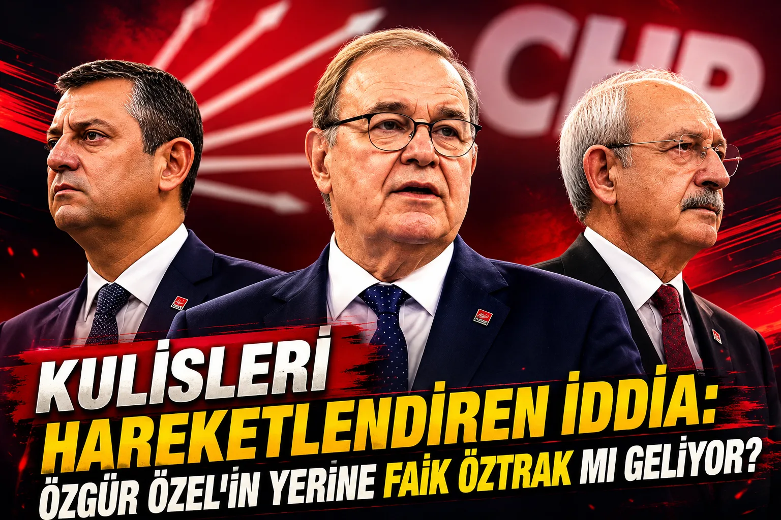 Özgür Özel’in Yerine Faik Öztrak mı Geliyor?