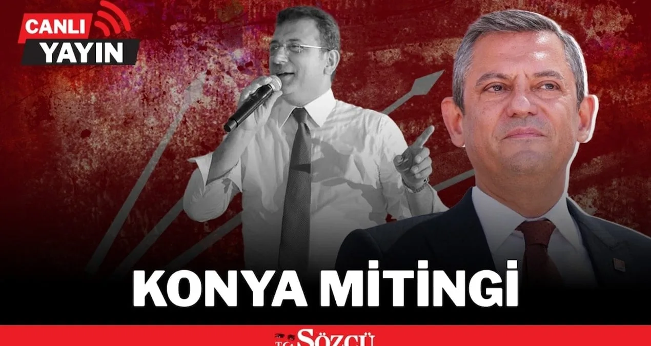 Özgür Özel, Konya’da ‘Millet İradesine Saygı’ Mitingi