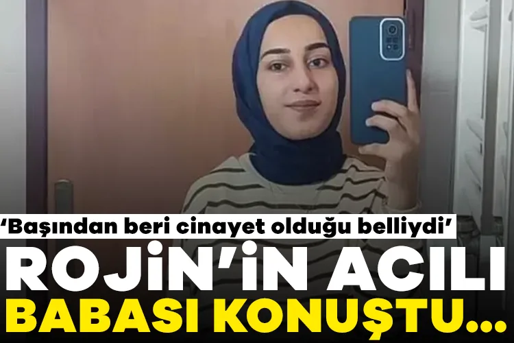 Rojin’in Babasından İntihar İddiasına Tepki!
