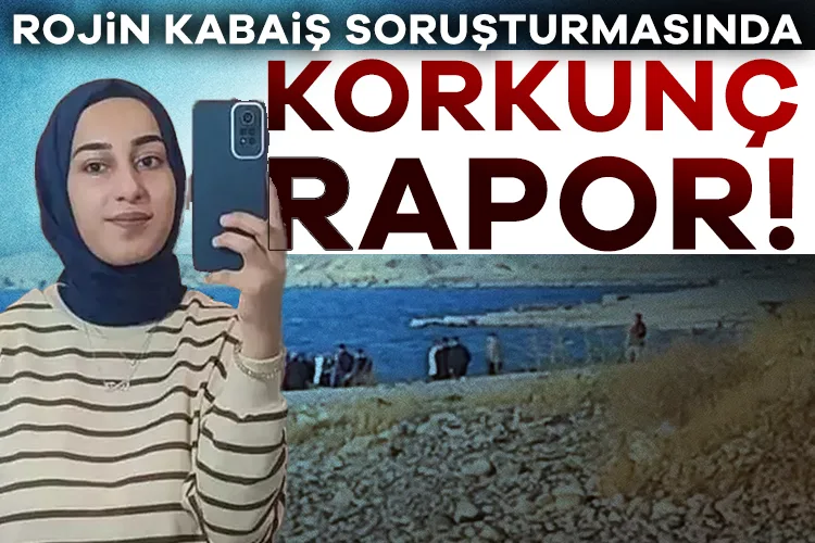 Rojin Kabaiş’in Ölümünde Şok DNA Raporu!