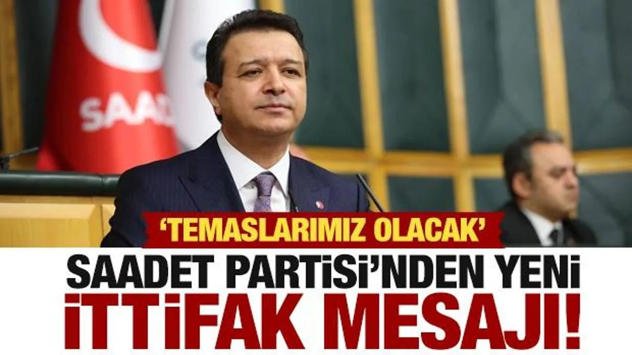 Saadet Partisi İttifak Genişletme Planlarını Açıkladı