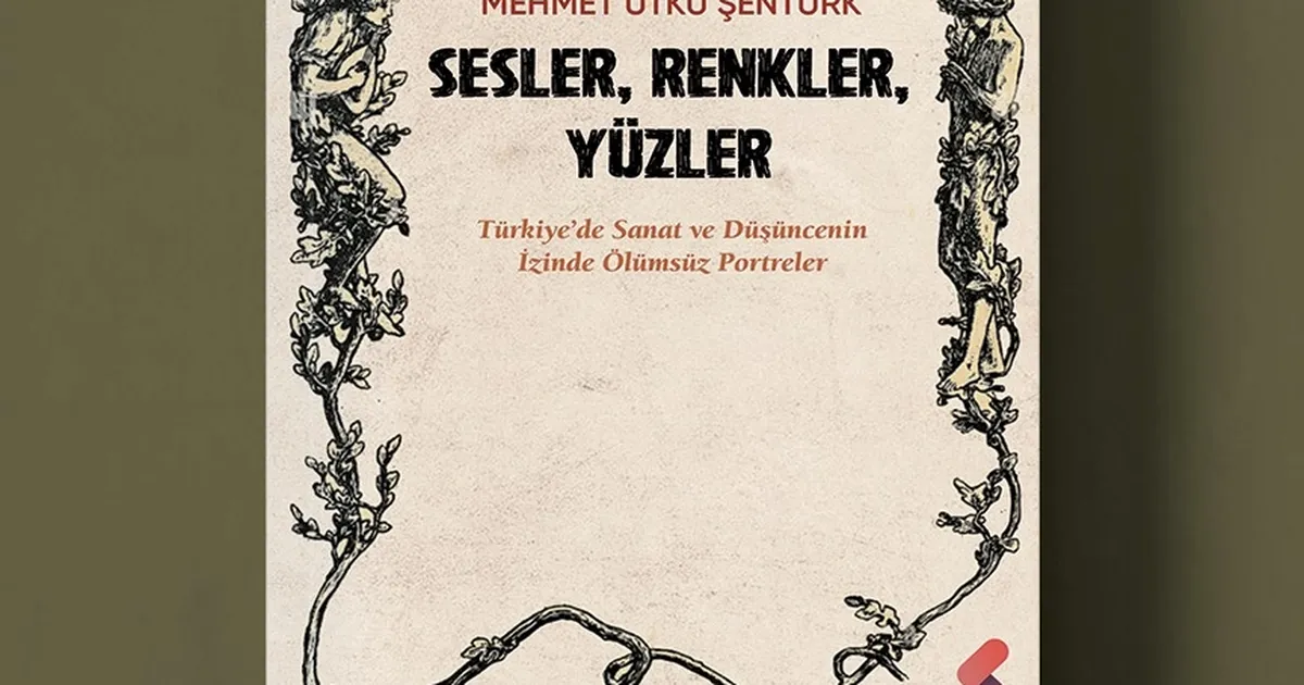 Sanatın Sesi: ‘Sesler, Renkler, Yüzler’ Kitabı Raflarda