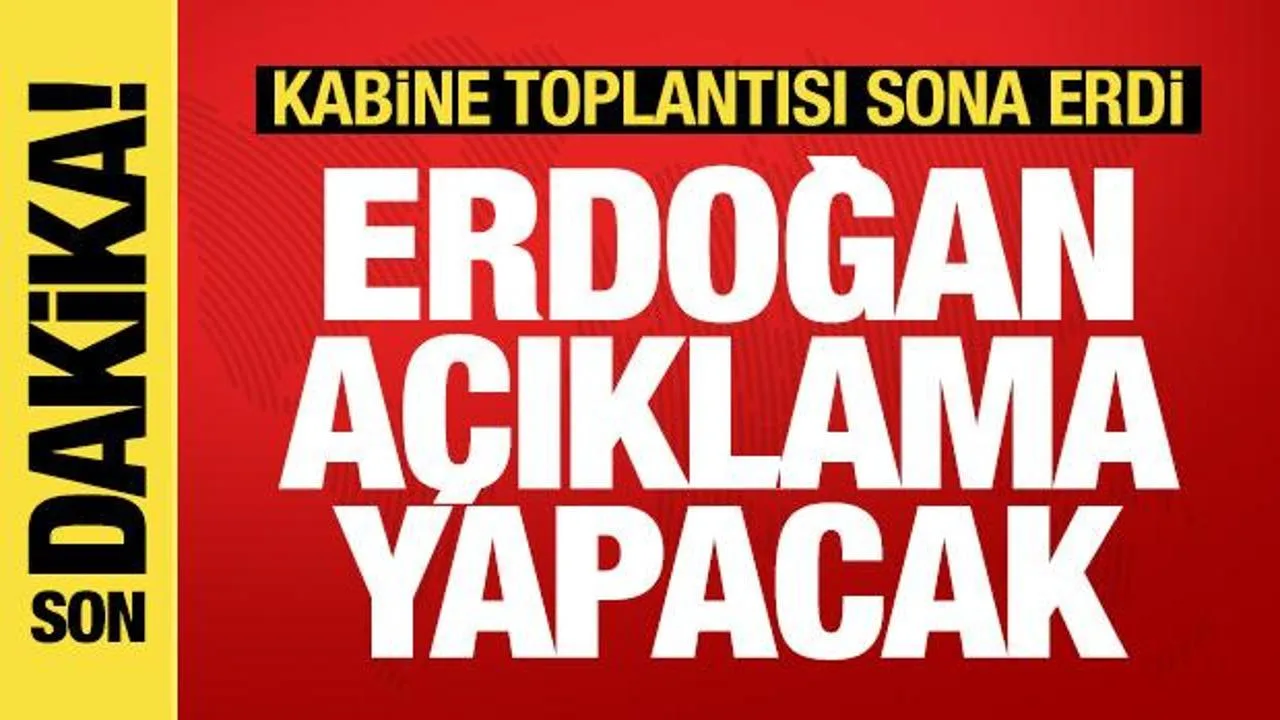 Son Dakika: Kabine Toplantısı Sona Erdi!
