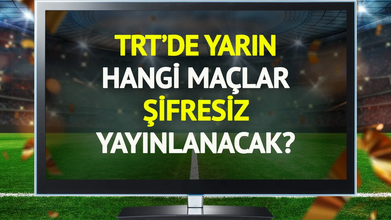 TRT Spor’da Futbol Festivali: Yarın Şifresiz!