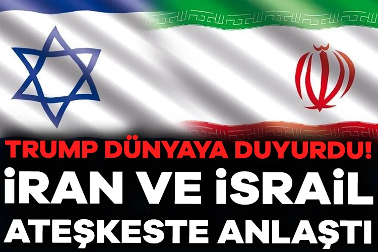 Trump Duyurdu: İran ve İsrail Ateşkeste Anlaştı!