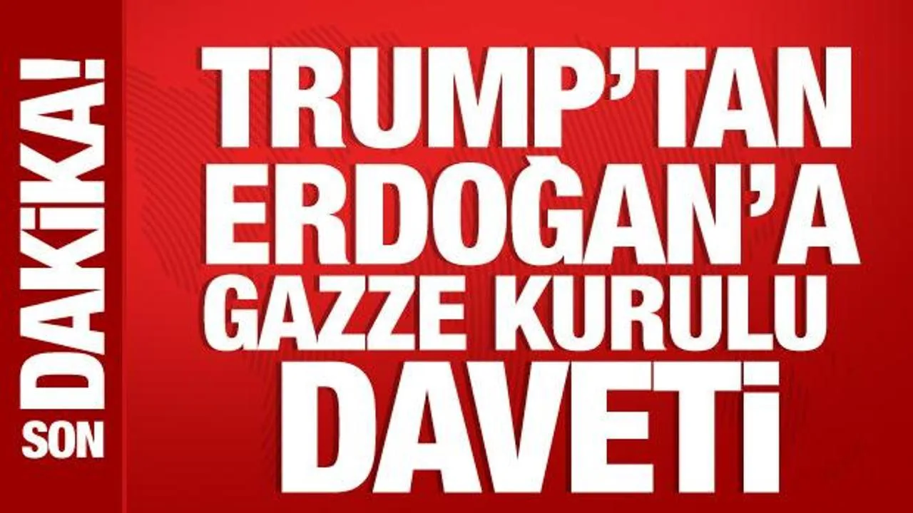 Trump, Erdoğan’ı Barış Kurulu’na Davet Etti!