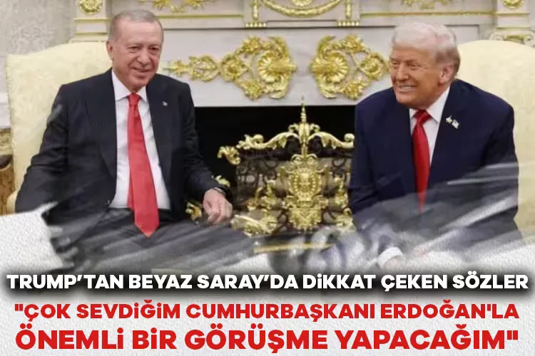 Trump, Erdoğan ile Suriye İçin Görüşecek!