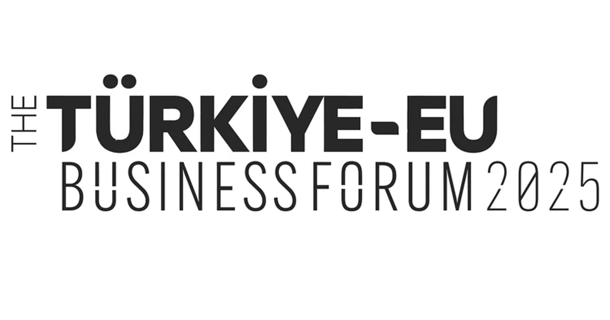 Türkiye-AB İş Forumu 2025 Brüksel’de Başlıyor!