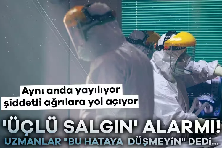 Üçlü Salgın Alarmı: Uzmanlardan Uyarılar!