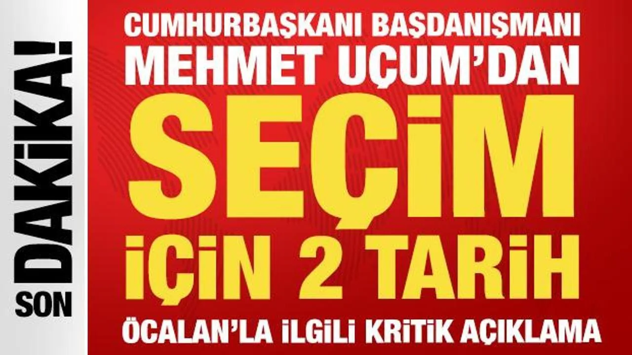 Uçum: Öcalan’a Görev, Seçim 2028’de Olabilir
