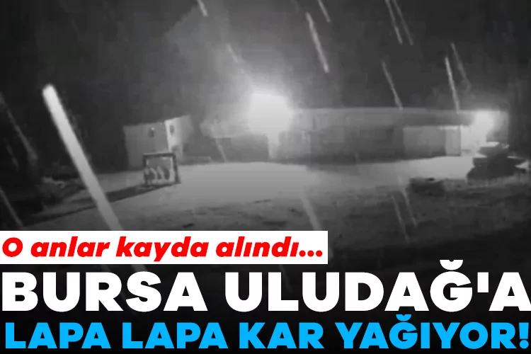 Uludağ’da Lapa Lapa Kar Yağışı Başladı!