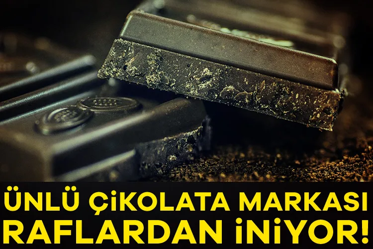 Ünlü Çikolata Markası Raflardan İniyor!