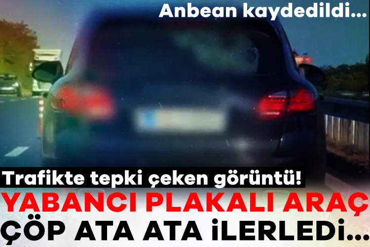Yabancı Plakalı Araçtan Çöp Attı, Tepki Çekti!