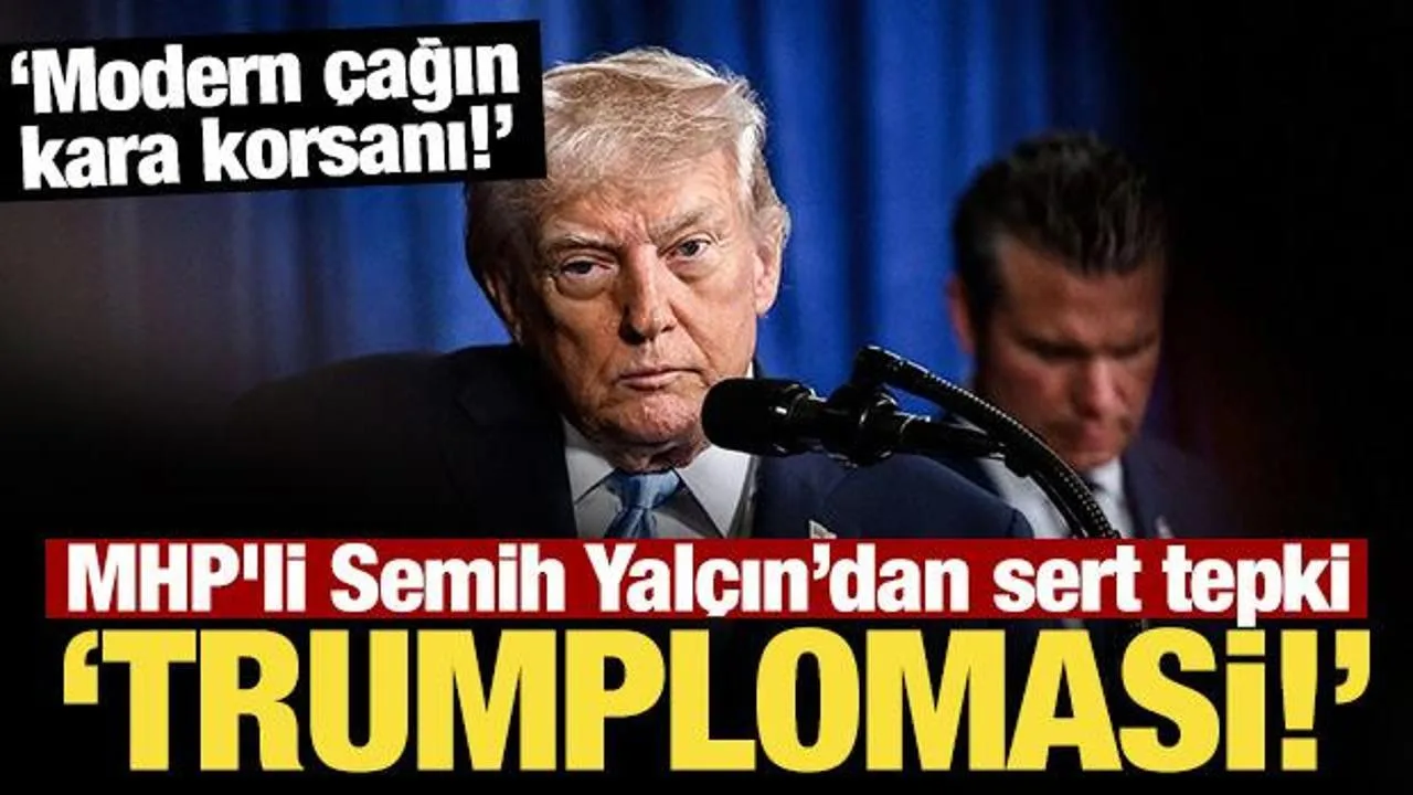Yalçın: Trump, Günümüzün Kara Korsanı!