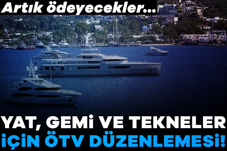Yat ve teknelere ÖTV artışı! Yeni düzenleme geldi