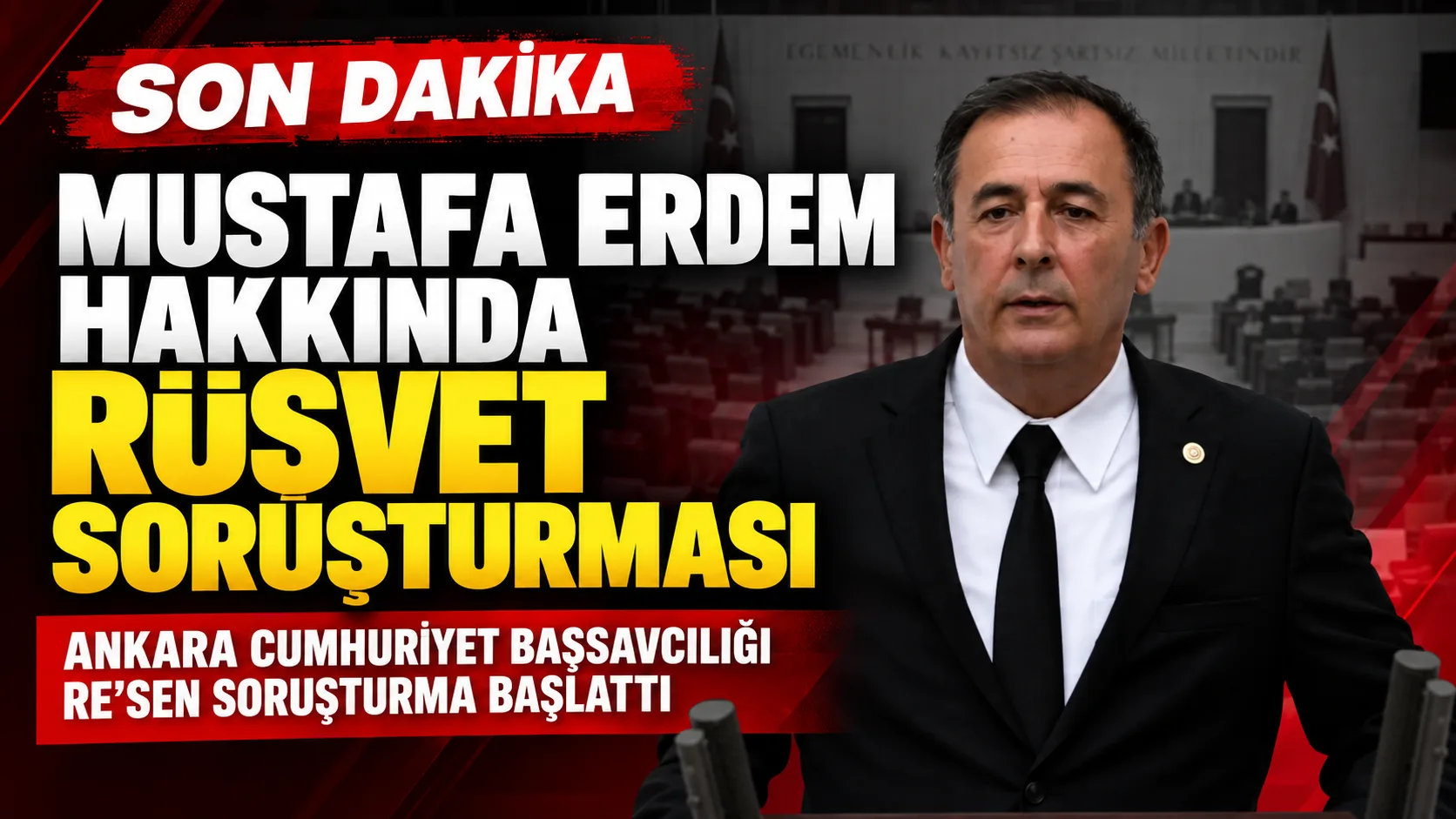 YENİ Parti’li Mustafa Erdem rüşvet soruşturmasında!