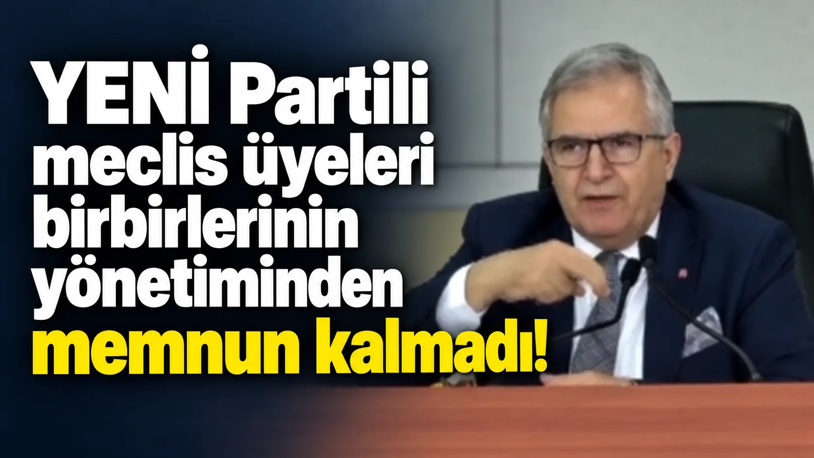YENİ Partili meclis üyeleri birbirlerinin yönetiminden memnun kalmadı!