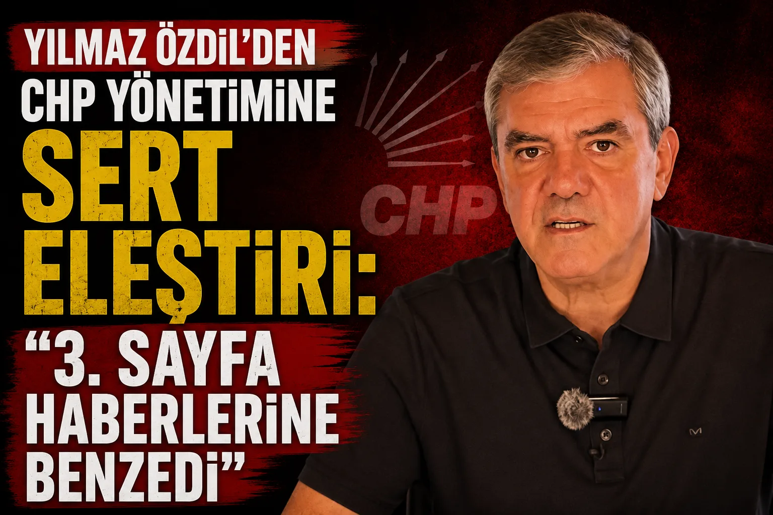 Yılmaz Özdil’den CHP Yönetimine Sert Eleştiri: “3. Sayfa Haberlerine Benzedi”