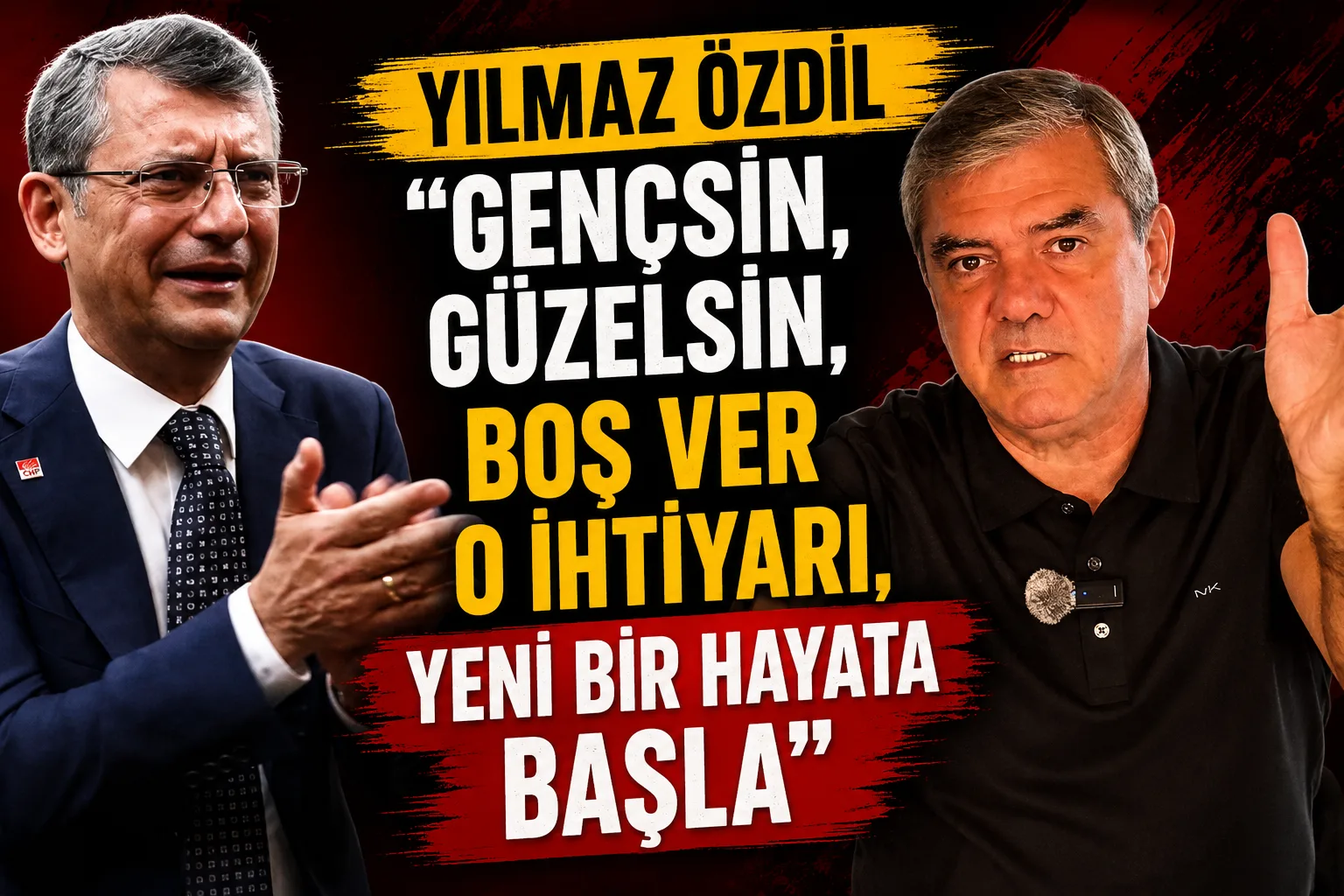 Yılmaz Özdil “Gençsin, güzelsin, boş ver o ihtiyarı, yeni bir hayata başla!”