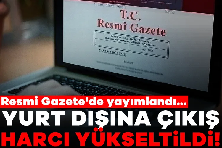 Yurt Dışına Çıkış Harcı 1000 TL’ye Yükseldi!